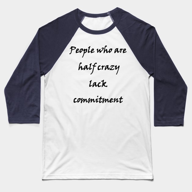 People who are half crazy Baseball T-Shirt by larrylambert